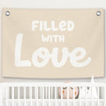Nursery Kids Banner Canvas, Boho Beige Toddler Room Decor, Filled with Love Hanging Flag Sign, Inspirational Wall Tapestry Art for Baby Shower Classroom Playroom Bedroom Decor 20x30in
